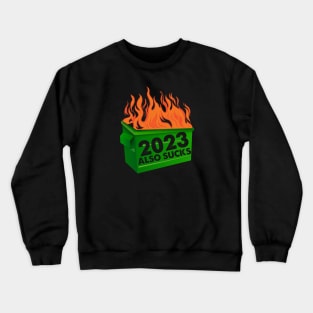 Funny 2023 Also Sucks Dumpster Fire Crewneck Sweatshirt